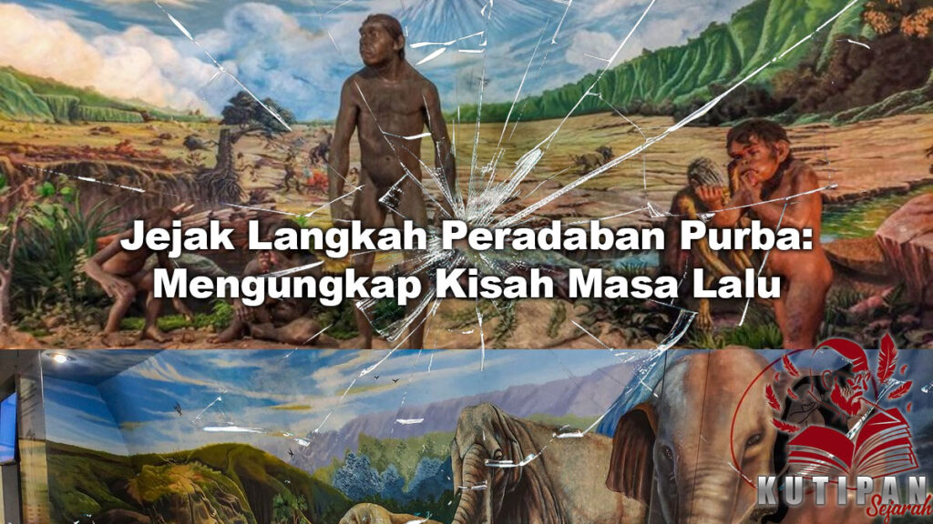 Jejak Langkah Peradaban Purba: Mengungkap Kisah Masa Lalu - Kutip Sejarah